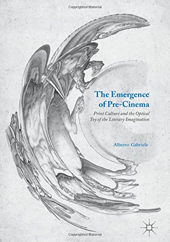 The Emergence of Pre-Cinema: Print Culture and the Optical Toy of the Literary Imagination