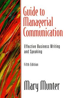 Guide to Managerial Communication: Effective Business Writing and Speaking