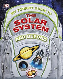 My Tourist Guide to the Solar System...And Beyond (Dk)