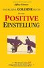 Das kleine goldene Buch für eine positive Einstellung: Wie Sie mit einem Ja! Erfolgreicher durchs Leben gehen