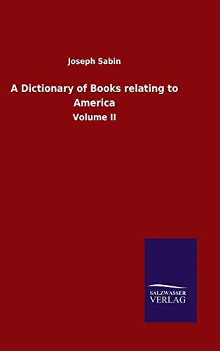 A Dictionary of Books relating to America: Volume II