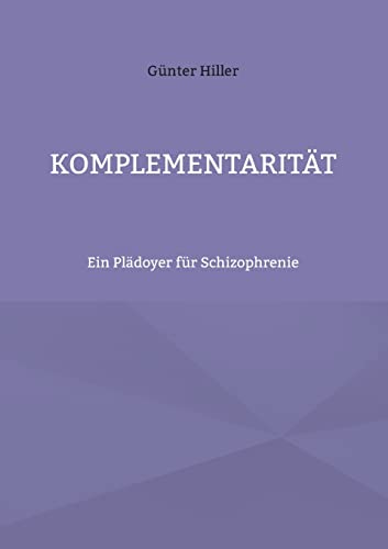 Komplementarität: Ein Plädoyer für Schizophrenie