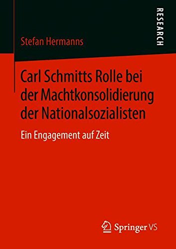 Carl Schmitts Rolle bei der Machtkonsolidierung der Nationalsozialisten: Ein Engagement auf Zeit