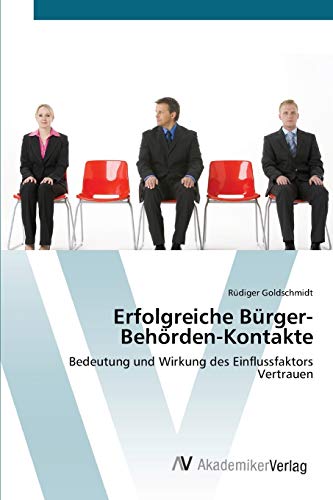 Erfolgreiche Bürger-Behörden-Kontakte: Bedeutung und Wirkung des Einflussfaktors Vertrauen