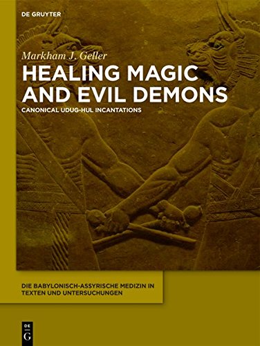 Die babylonisch-assyrische Medizin in Texten und Untersuchungen: Healing Magic and Evil Demons: Canonical Udug-hul Incantations