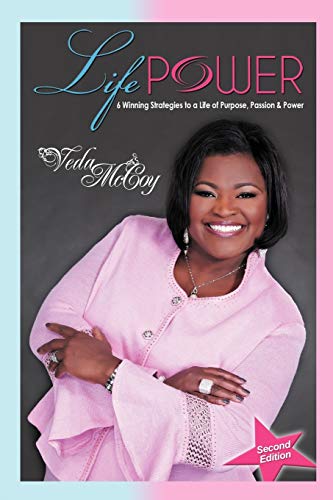 LifePOWER: 6 Winning Strategies to a Life of Purpose, Passion & Power: Six Winning Strategies to a Life of Purpose, Passion & Power