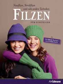 FILZEN für Einsteiger. Nassfilzen, Strickfilzen und viele andere Techniken.