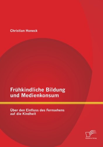 Frühkindliche Bildung und Medienkonsum: Über den Einfluss des Fernsehens auf die Kindheit