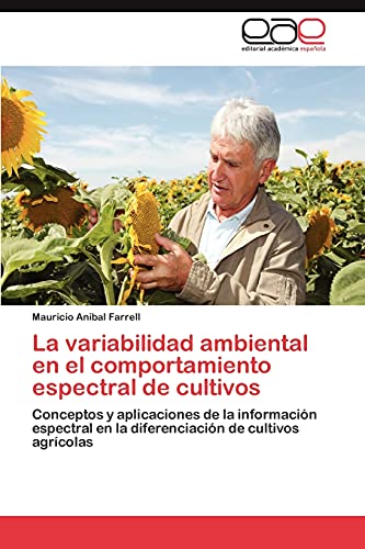 La variabilidad ambiental en el comportamiento espectral de cultivos: Conceptos y aplicaciones de la información espectral en la diferenciación de cultivos agrícolas