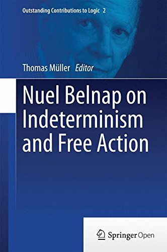 Nuel Belnap on Indeterminism and Free Action (Outstanding Contributions to Logic)