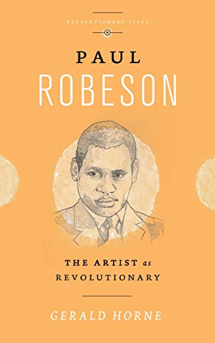 Paul Robeson: The Artist as Revolutionary (Revolutionary Lives)