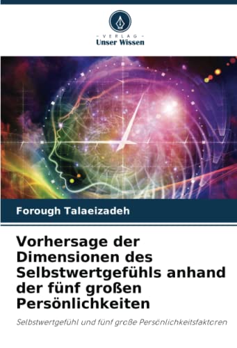 Vorhersage der Dimensionen des Selbstwertgefühls anhand der fünf großen Persönlichkeiten: Selbstwertgefühl und fünf große Persönlichkeitsfaktoren