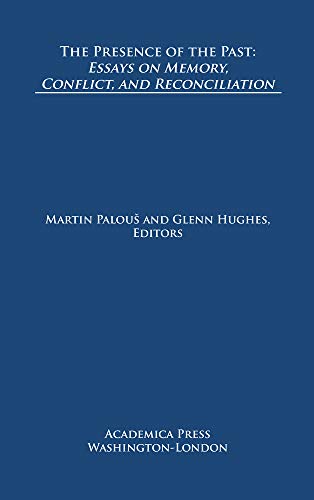 The presence of the past: essays on memory, conflict, and reconciliation