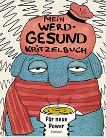 Mein Werd-gesund-Kritzelbuch: Für neue Power. Mit zahlreichen Ideen zum Malen, Schreiben, Basteln und Kritzeln