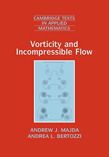 Vorticity and Incompressible Flow (Cambridge Texts in Applied Mathematics, Band 27)