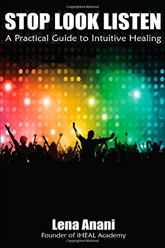 Stop Look Listen: A Practical Guide to Intuitive Healing