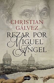 Rezar por Miguel Ángel / Pray for Michelangelo (Crónicas del Renacimiento)