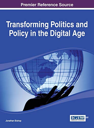 Transforming Politics and Policy in the Digital Age (Advances in Public Policy and Administration)