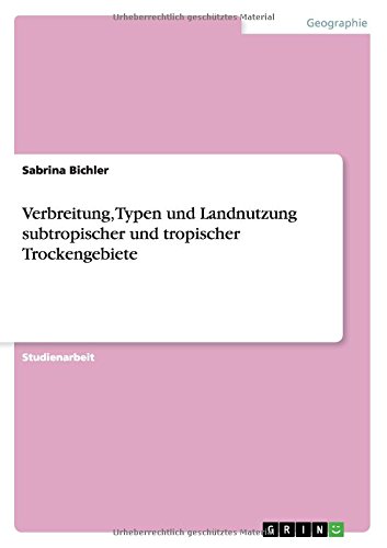 Verbreitung, Typen und Landnutzung subtropischer und tropischer Trockengebiete