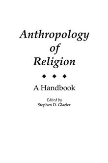 Anthropology of Religion: A Handbook