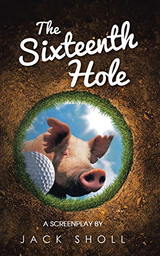 The Sixteenth Hole: A Screenplay