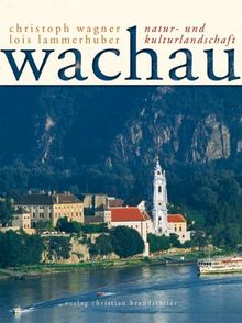 Wachau. Natur- und Kulturlandschaft