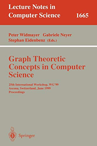 Graph-Theoretic Concepts in Computer Science: 25th International Workshop, WG'99, Ascona, Switzerland, June 17-19, 1999 Proceedings (Lecture Notes in Computer Science, 1665, Band 1665)