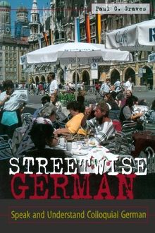 Streetwise German: Speaking and Understanding Colloquial German (Streetwise...Series)