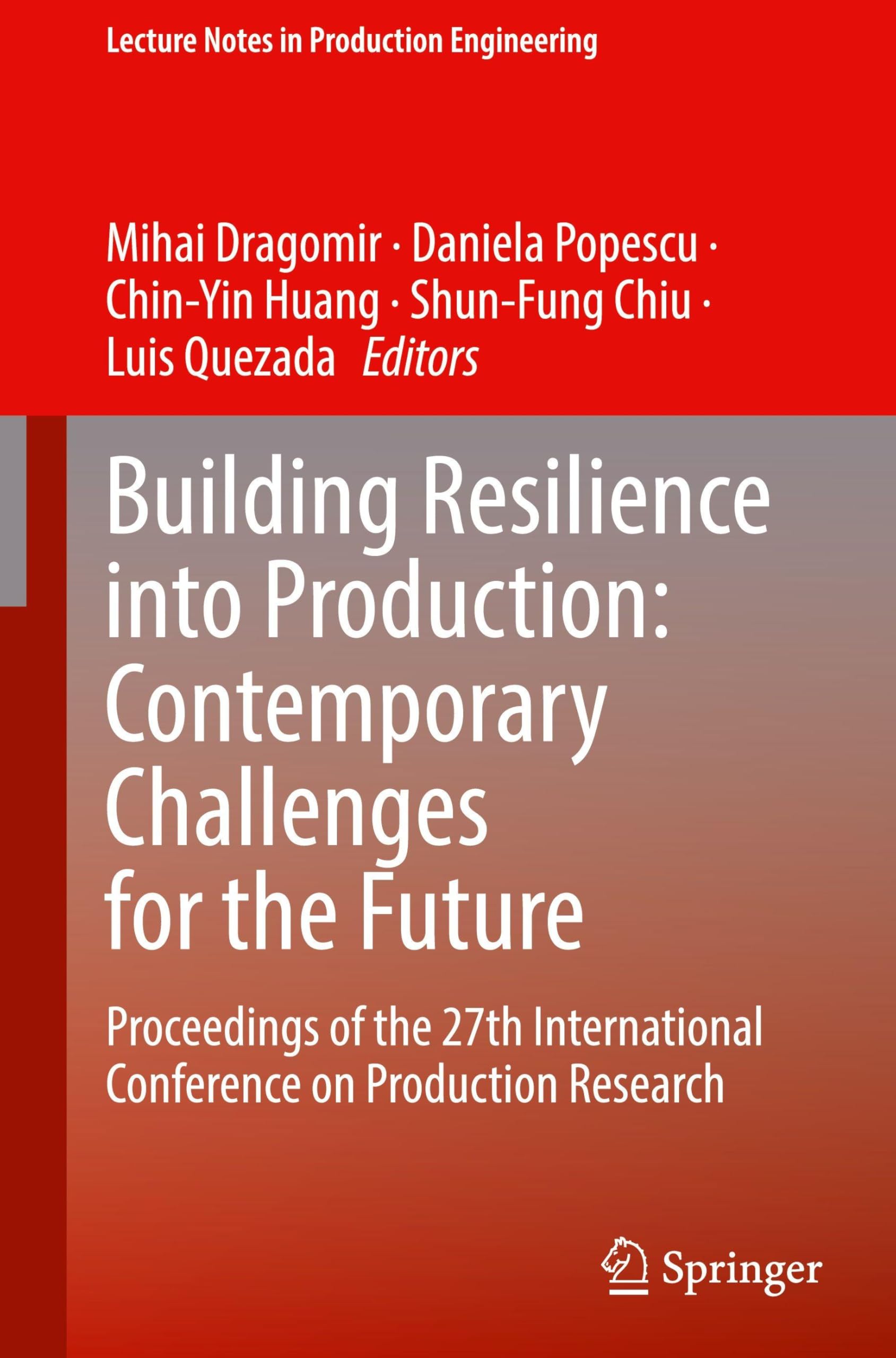 Building Resilience into Production: Contemporary Challenges for the Future: Proceedings of the 27th International Conference on Production Research (Lecture Notes in Production Engineering, Band 2)