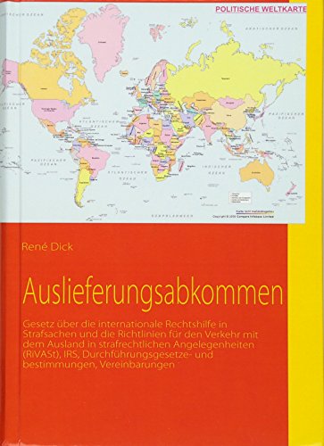 Auslieferungsabkommen: Gesetz über die internationale Rechtshilfe in Strafsachen und die Richtlinien für den Verkehr mit dem Ausland in ... und Bestimmungen, Vereinbarungen