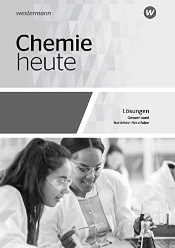 Chemie heute SII - Ausgabe 2022 für Nordrhein-Westfalen: Gesamtband Lösungen: Sekundarstufe 2 - Ausgabe 2022