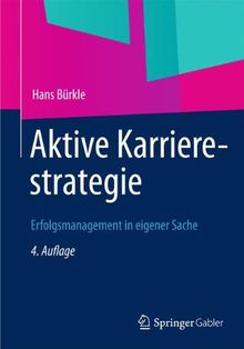 Aktive Karrierestrategie: Erfolgsmanagement in eigener Sache