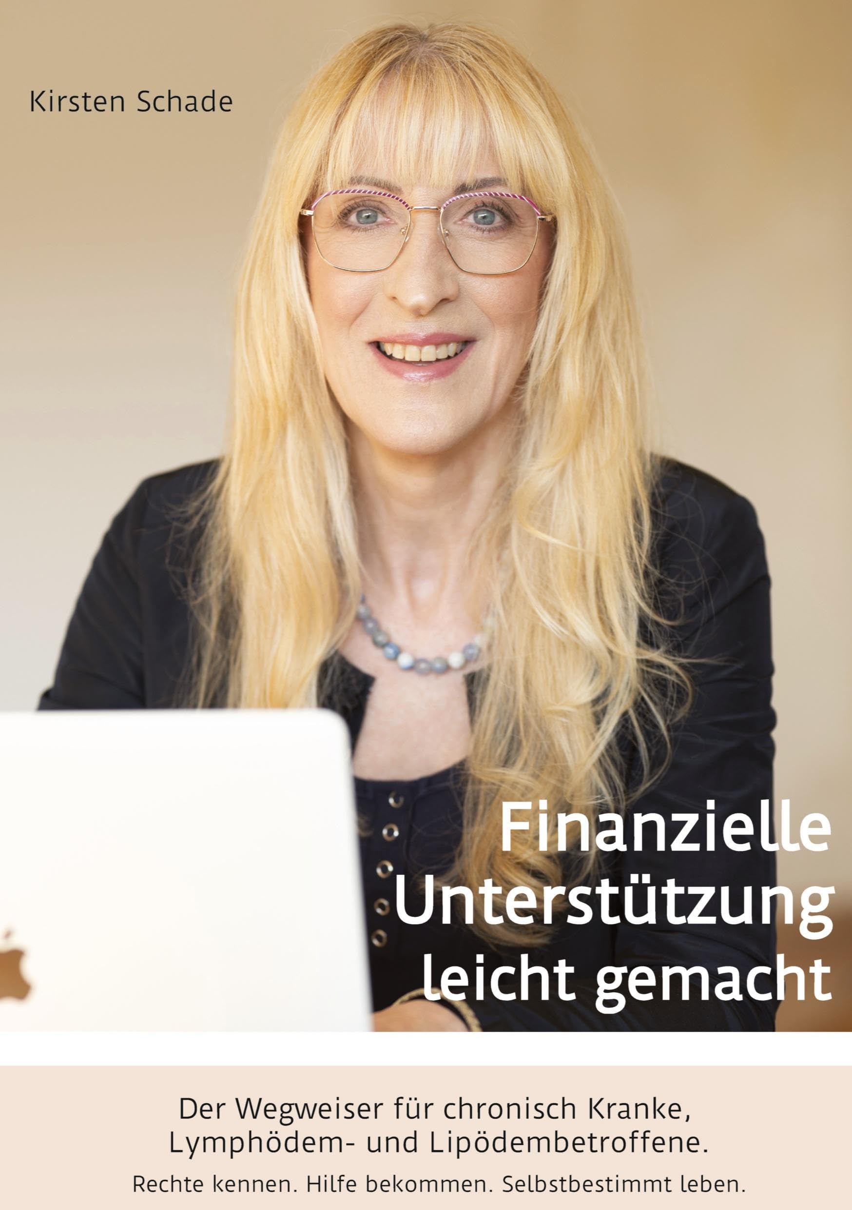 Finanzielle Unterstützung leicht gemacht: Der Wegweiser für chronisch Kranke, Lymphödem- und Lipödembetroffene. Rechte kennen. Hilfe bekommen. Selbstbestimmt leben. (Ratgeber zum Thema Lymphödem)
