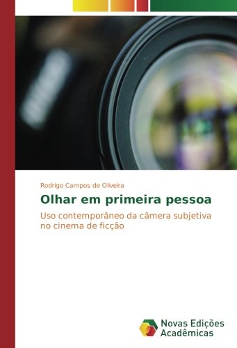 Olhar em primeira pessoa: Uso contemporâneo da câmera subjetiva no cinema de ficção