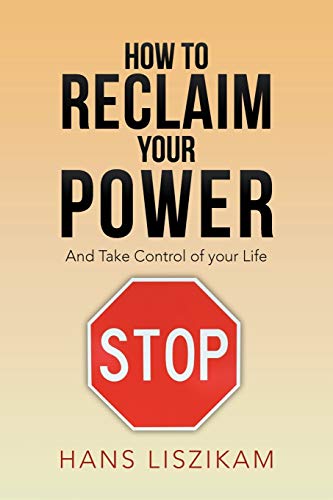 How to Reclaim your Power: And Take Control of your Life