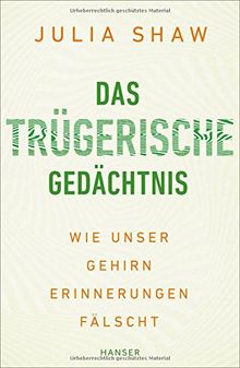 Das trügerische Gedächtnis: Wie unser Gehirn Erinnerungen fälscht