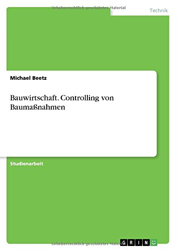 Bauwirtschaft. Controlling von Baumaßnahmen