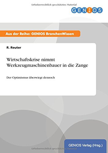 Wirtschaftskrise nimmt Werkzeugmaschinenbauer in die Zange: Der Optimismus überwiegt dennoch
