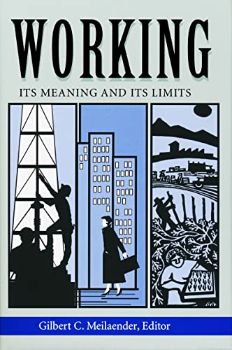 Working: Its Meanings and Its Limits (The Ethics of Everyday Life)