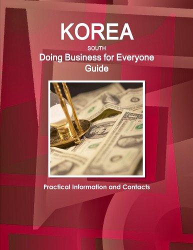 Korea South - Doing Business for Everyone Guide: Practical Information and Contacts