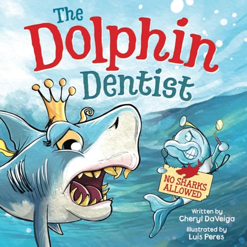 The Dolphin Dentist - No Sharks Allowed: A Children's Picture Book About Conquering Fear for Kids age 4-8: A Children's Picture Book About Conquering Fear for Kids 4-8 (Biff Bam Booza)