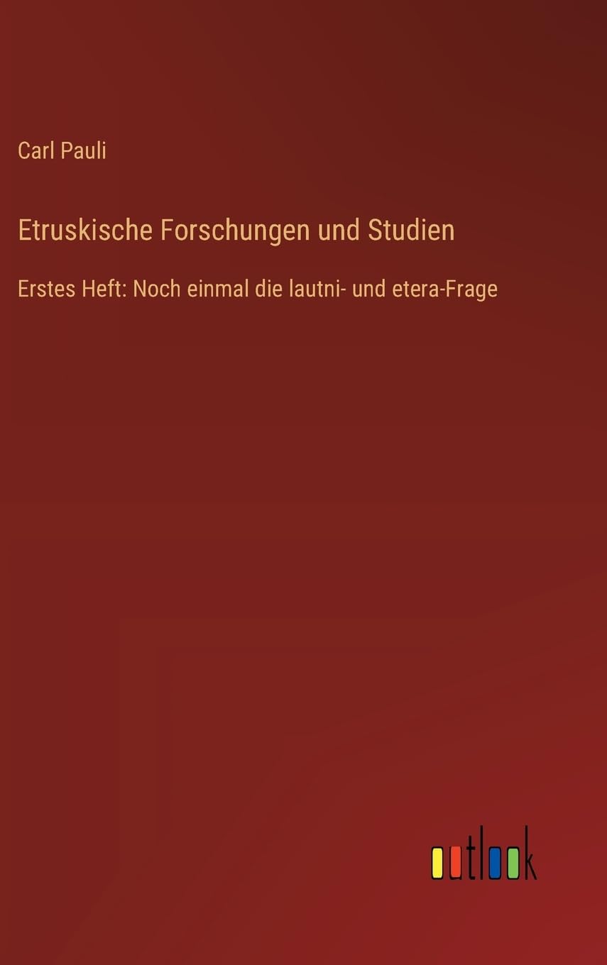 Etruskische Forschungen und Studien: Erstes Heft: Noch einmal die lautni- und etera-Frage