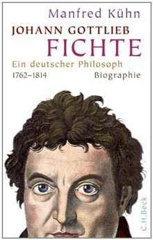 Johann Gottlieb Fichte: Ein deutscher Philosoph