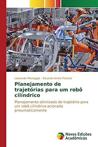 Planejamento de trajetórias para um robô cilíndrico: Planejamento otimizado de trajetória para um robô cilíndrico acionado pneumaticamente