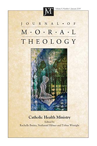 Journal of Moral Theology, Volume 8, Number 1: Catholic Health Ministry