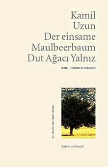 Der einsame Maulbeerbaum - Dut Agaci Yalniz: Zweisprachige Ausgabe. Deutsch-Türkisch von Kamil Uzun | Buch | Zustand gut