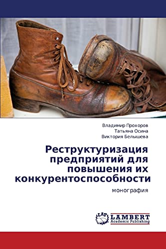 Restrukturizatsiya predpriyatiy dlya povysheniya ikh konkurentosposobnosti: monografiya: monografiq