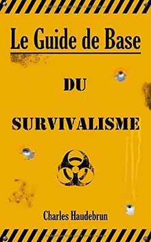 Le Guide de Base du Survivalisme