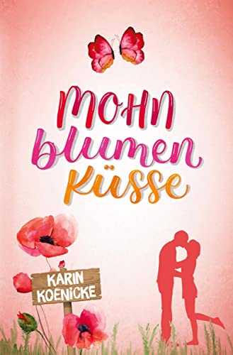 Mohnblumenküsse (Liebe, Landluft, echte Kerle)