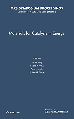 Materials for Catalysis in Energy: Volume 1446: Symposium Held April 9 - 13, 2012, San Francisco, California, U.s.a. (MRS Proceedings, Band 1446)